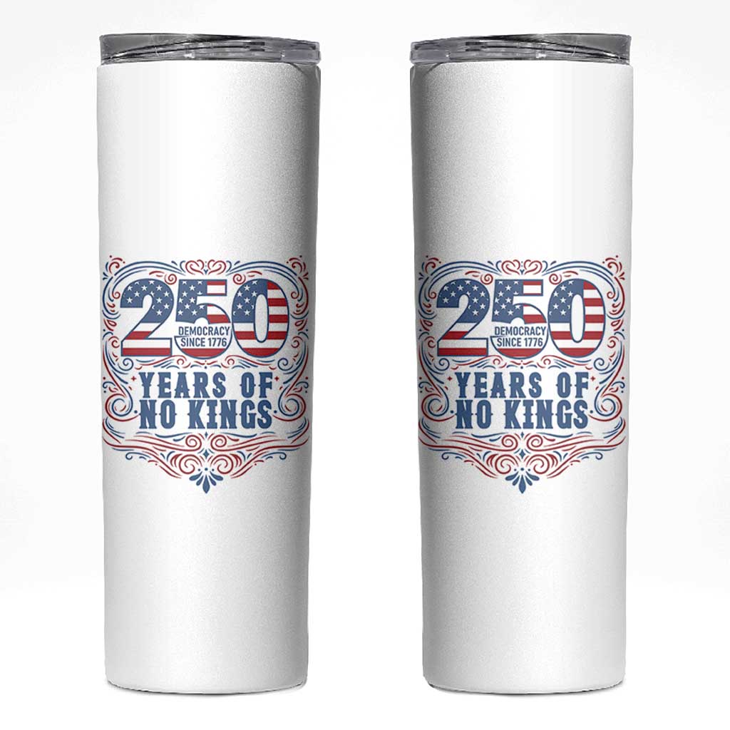 250 Years Of No Kings Skinny Tumbler American Freedom Protest