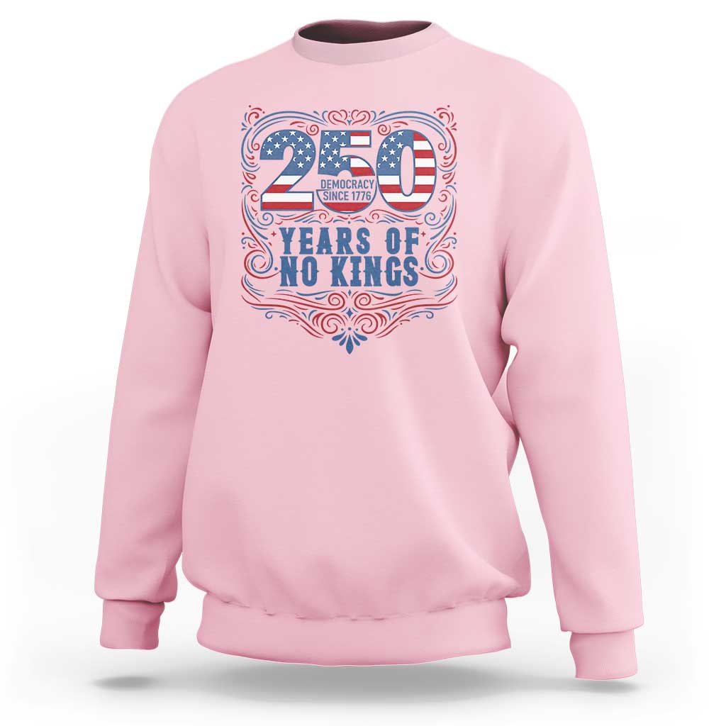 250 Years Of No Kings Sweatshirt American Freedom Protest