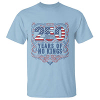 250 Years Of No Kings T Shirt American Freedom Protest