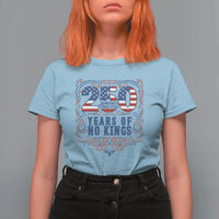250 Years Of No Kings T Shirt For Women American Freedom Protest