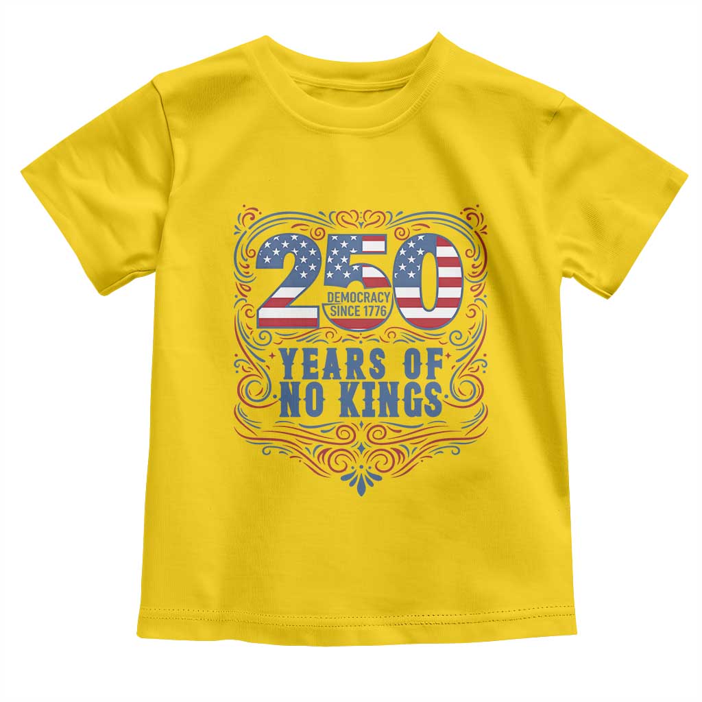 250 Years Of No Kings Toddler T Shirt American Freedom Protest
