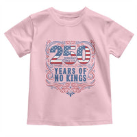 250 Years Of No Kings Toddler T Shirt American Freedom Protest