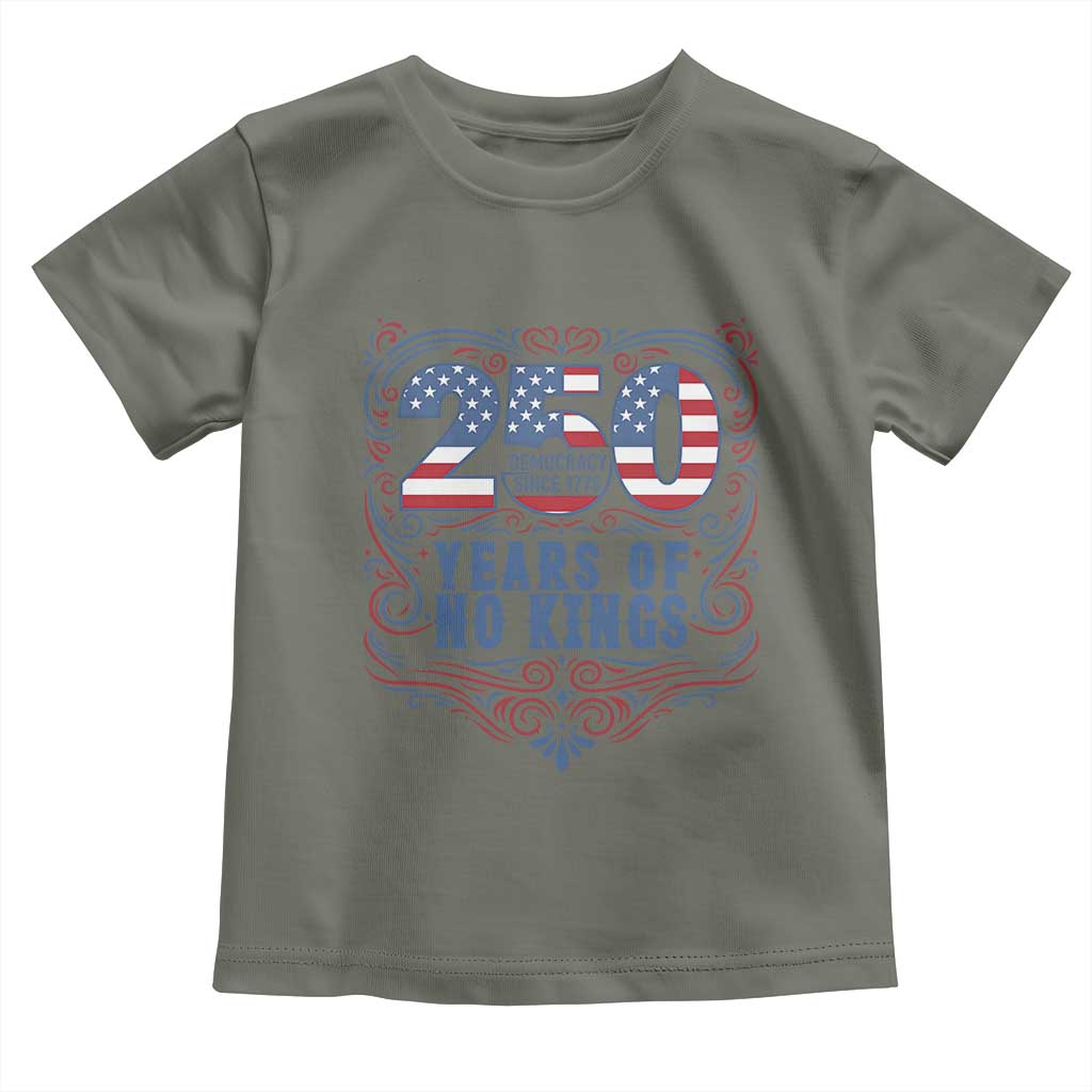 250 Years Of No Kings Toddler T Shirt American Freedom Protest