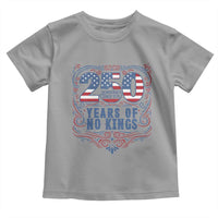 250 Years Of No Kings Toddler T Shirt American Freedom Protest