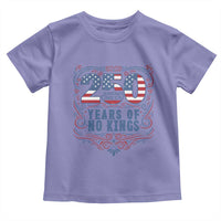 250 Years Of No Kings Toddler T Shirt American Freedom Protest