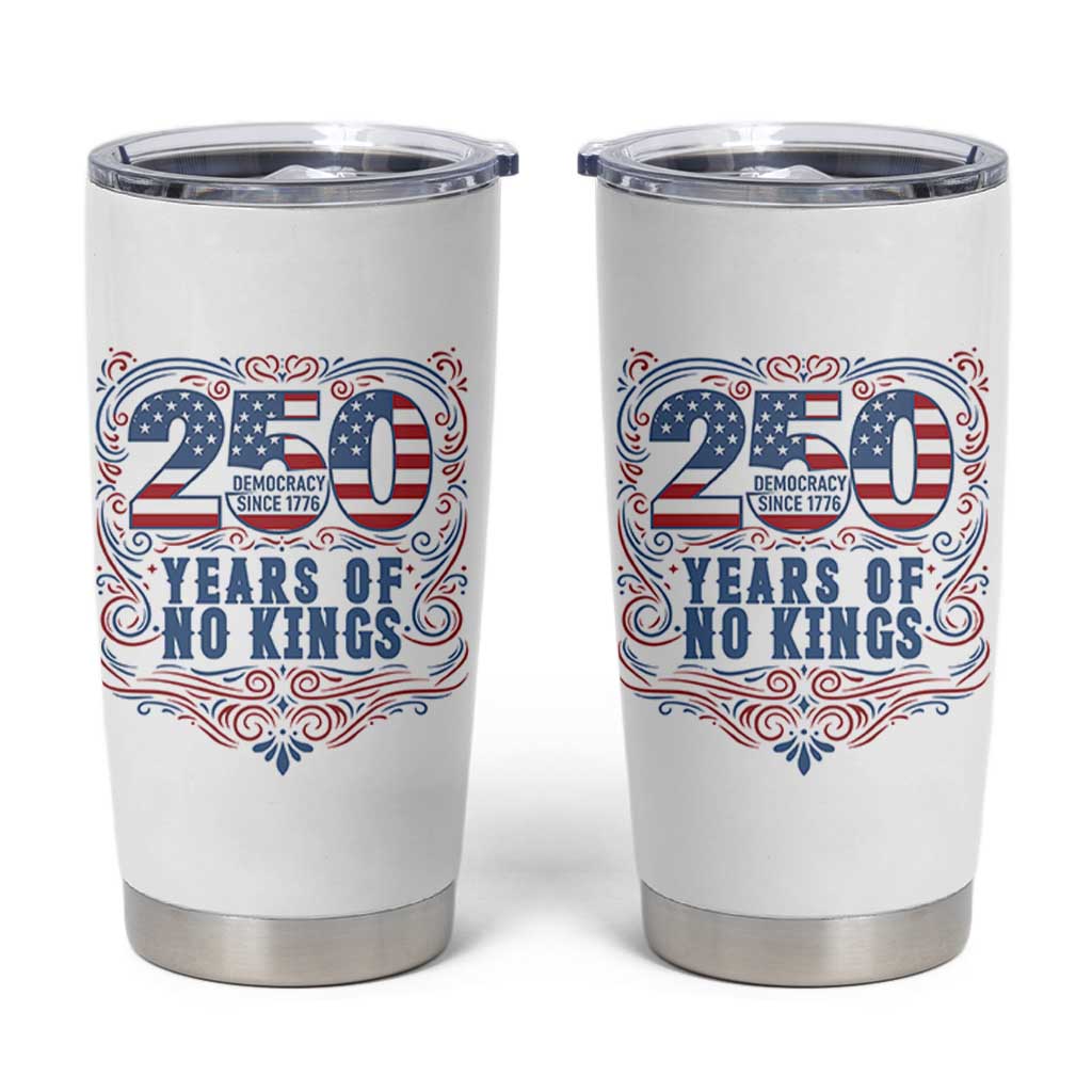 250 Years Of No Kings Tumbler Cup American Freedom Protest