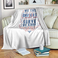 We The People Serve No Kings Throw Blanket American Patriot Freedom Gift