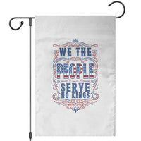 We The People Serve No Kings Garden Flag American Patriot Freedom Gift