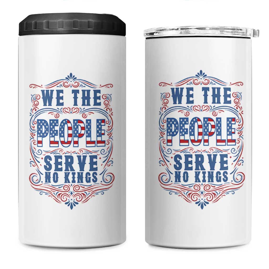 We The People Serve No Kings 4 in 1 Can Cooler Tumbler American Patriot Freedom Gift