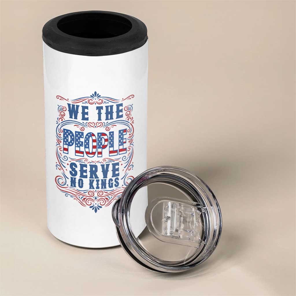 We The People Serve No Kings 4 in 1 Can Cooler Tumbler American Patriot Freedom Gift