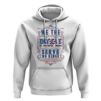 We The People Serve No Kings Hoodie American Patriot Freedom Gift