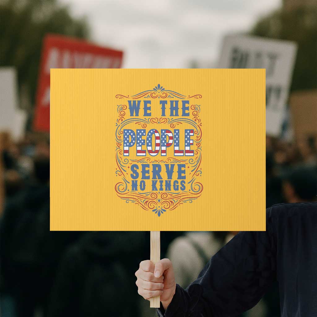 We The People Serve No Kings Protest Sign American Patriot Freedom Gift