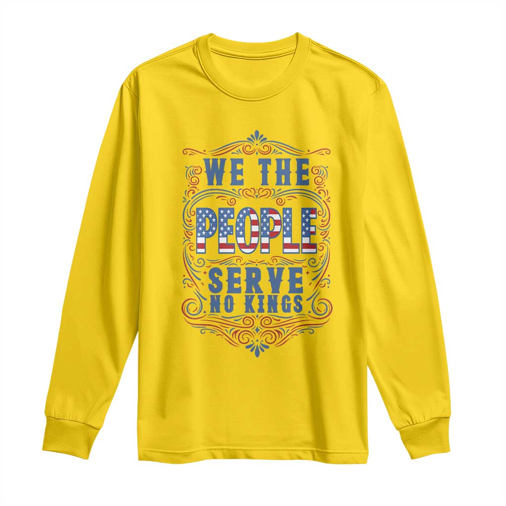 We The People Serve No Kings Long Sleeve Shirt American Patriot Freedom Gift