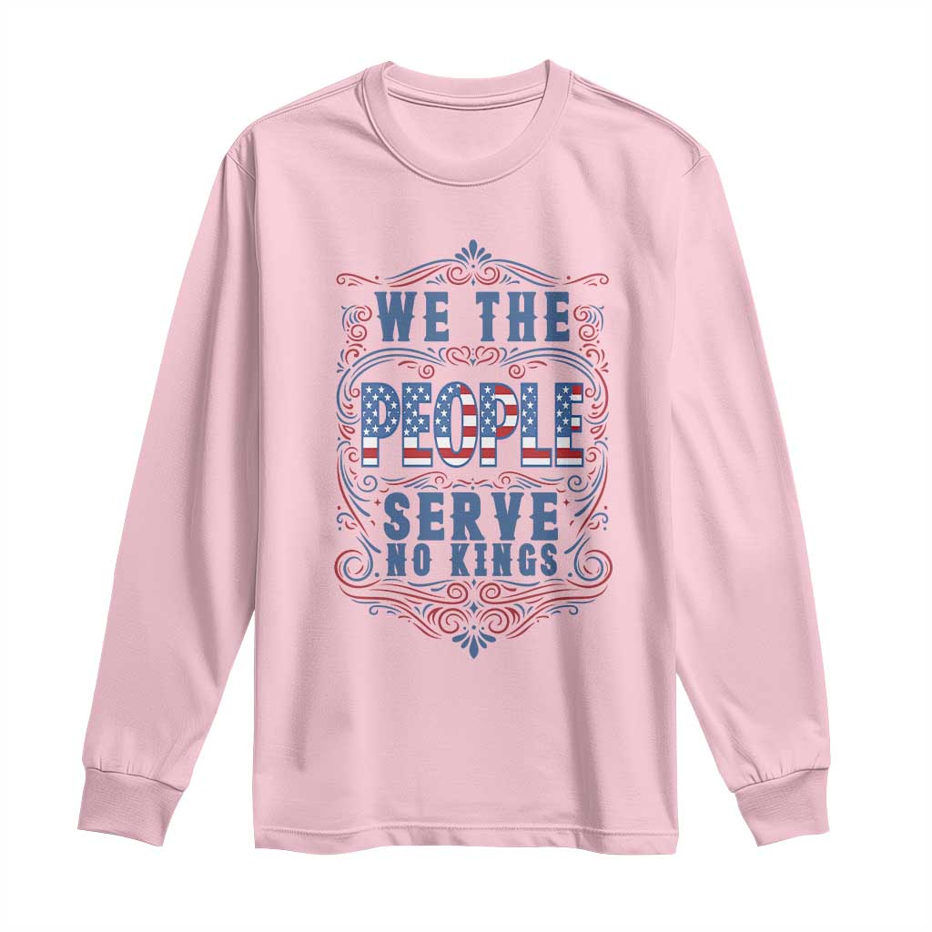 We The People Serve No Kings Long Sleeve Shirt American Patriot Freedom Gift
