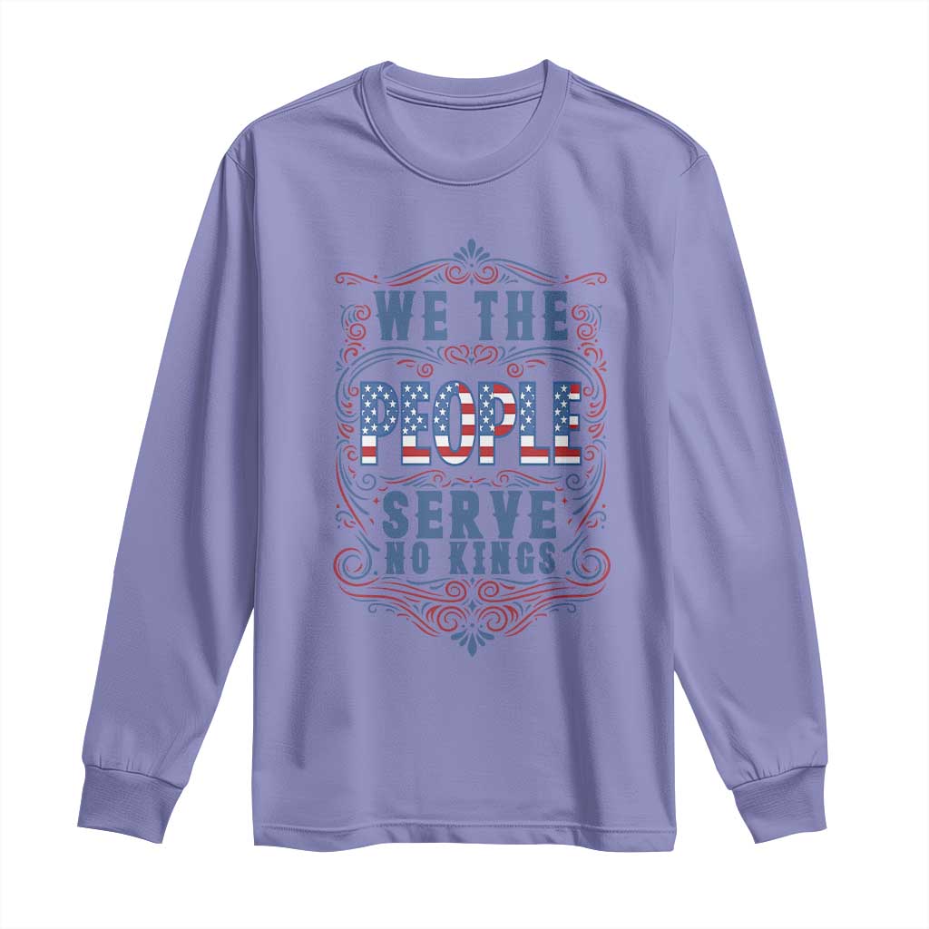 We The People Serve No Kings Long Sleeve Shirt American Patriot Freedom Gift