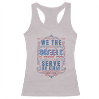 We The People Serve No Kings Racerback Tank Top American Patriot Freedom Gift