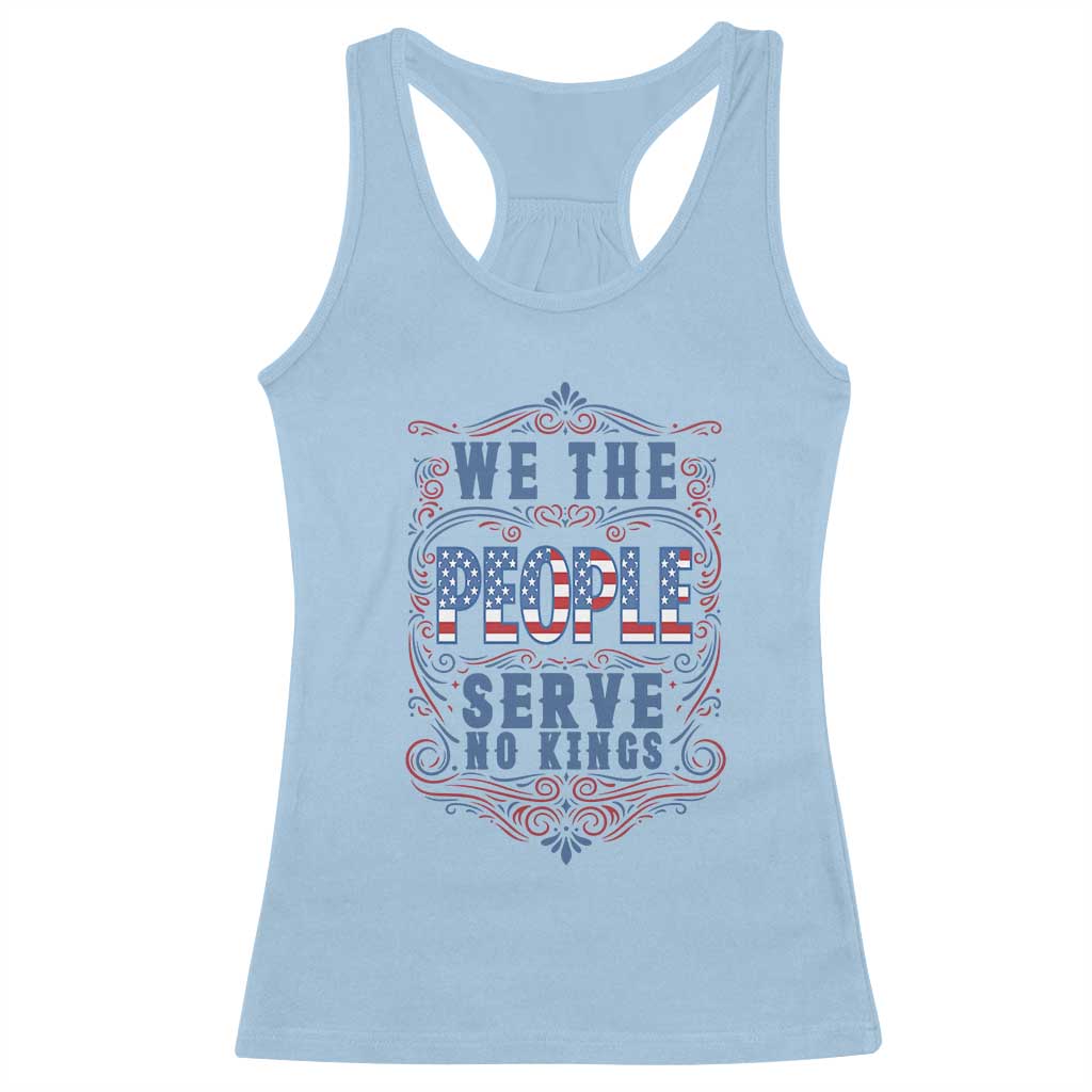 We The People Serve No Kings Racerback Tank Top American Patriot Freedom Gift
