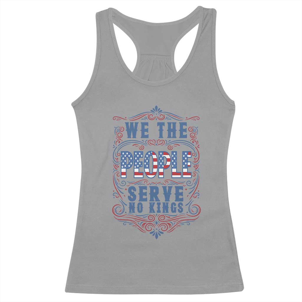 We The People Serve No Kings Racerback Tank Top American Patriot Freedom Gift
