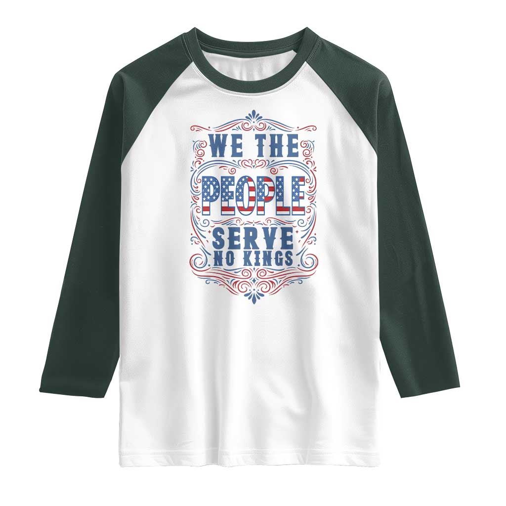 We The People Serve No Kings Raglan Shirt American Patriot Freedom Gift