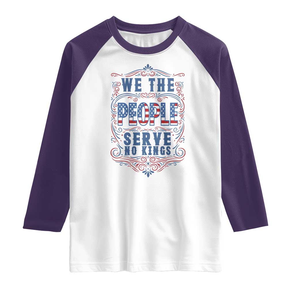 We The People Serve No Kings Raglan Shirt American Patriot Freedom Gift