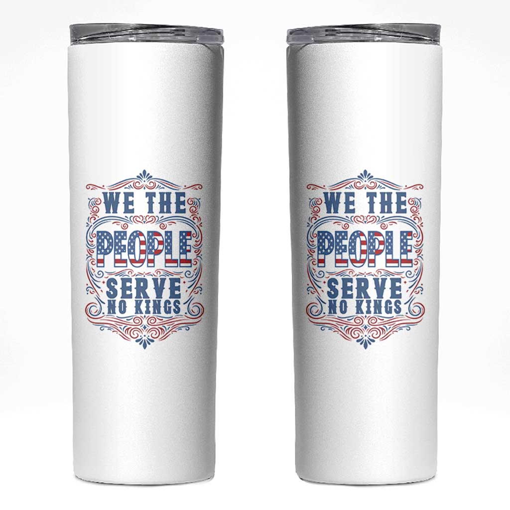 We The People Serve No Kings Skinny Tumbler American Patriot Freedom Gift