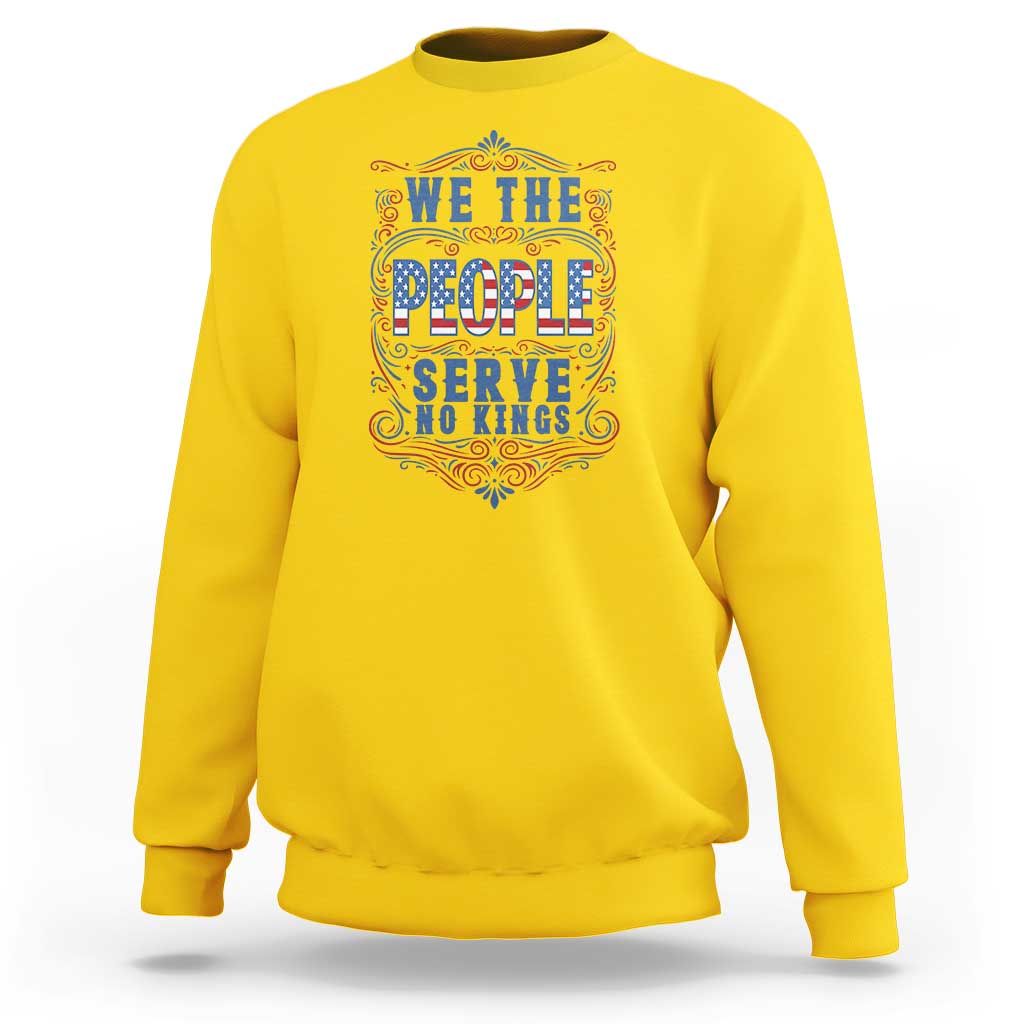 We The People Serve No Kings Sweatshirt American Patriot Freedom Gift