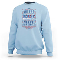 We The People Serve No Kings Sweatshirt American Patriot Freedom Gift
