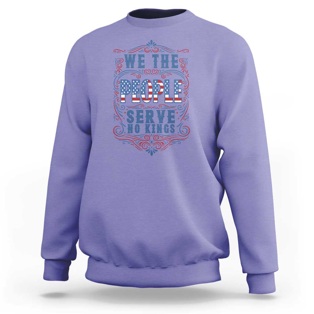 We The People Serve No Kings Sweatshirt American Patriot Freedom Gift