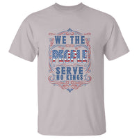 We The People Serve No Kings T Shirt American Patriot Freedom Gift