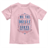 We The People Serve No Kings Toddler T Shirt American Patriot Freedom Gift
