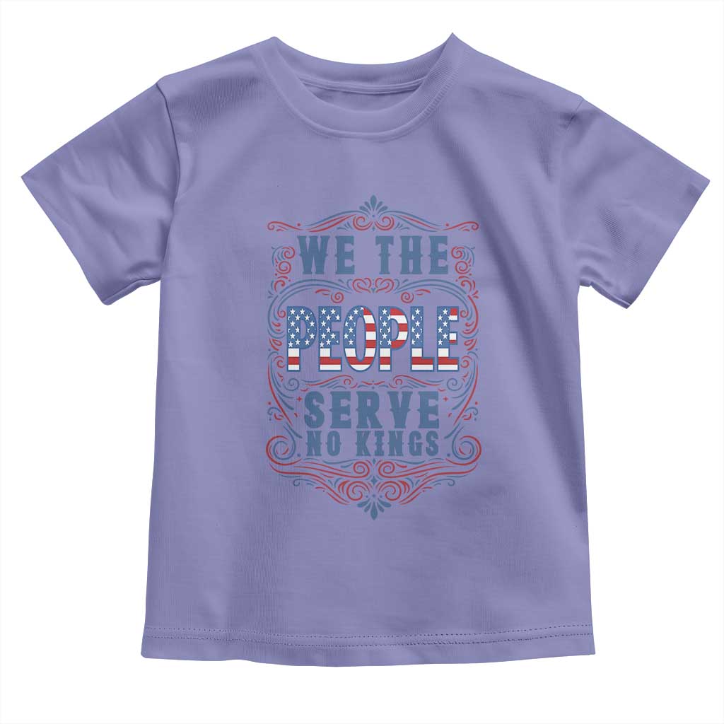 We The People Serve No Kings Toddler T Shirt American Patriot Freedom Gift