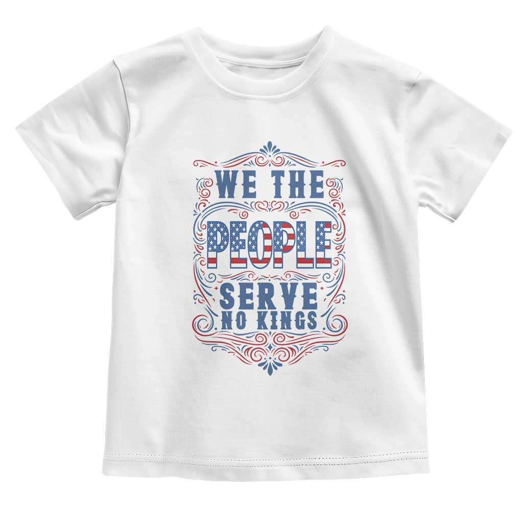 We The People Serve No Kings Toddler T Shirt American Patriot Freedom Gift