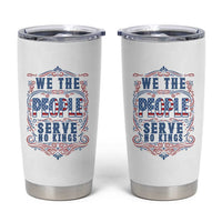 We The People Serve No Kings Tumbler Cup American Patriot Freedom Gift