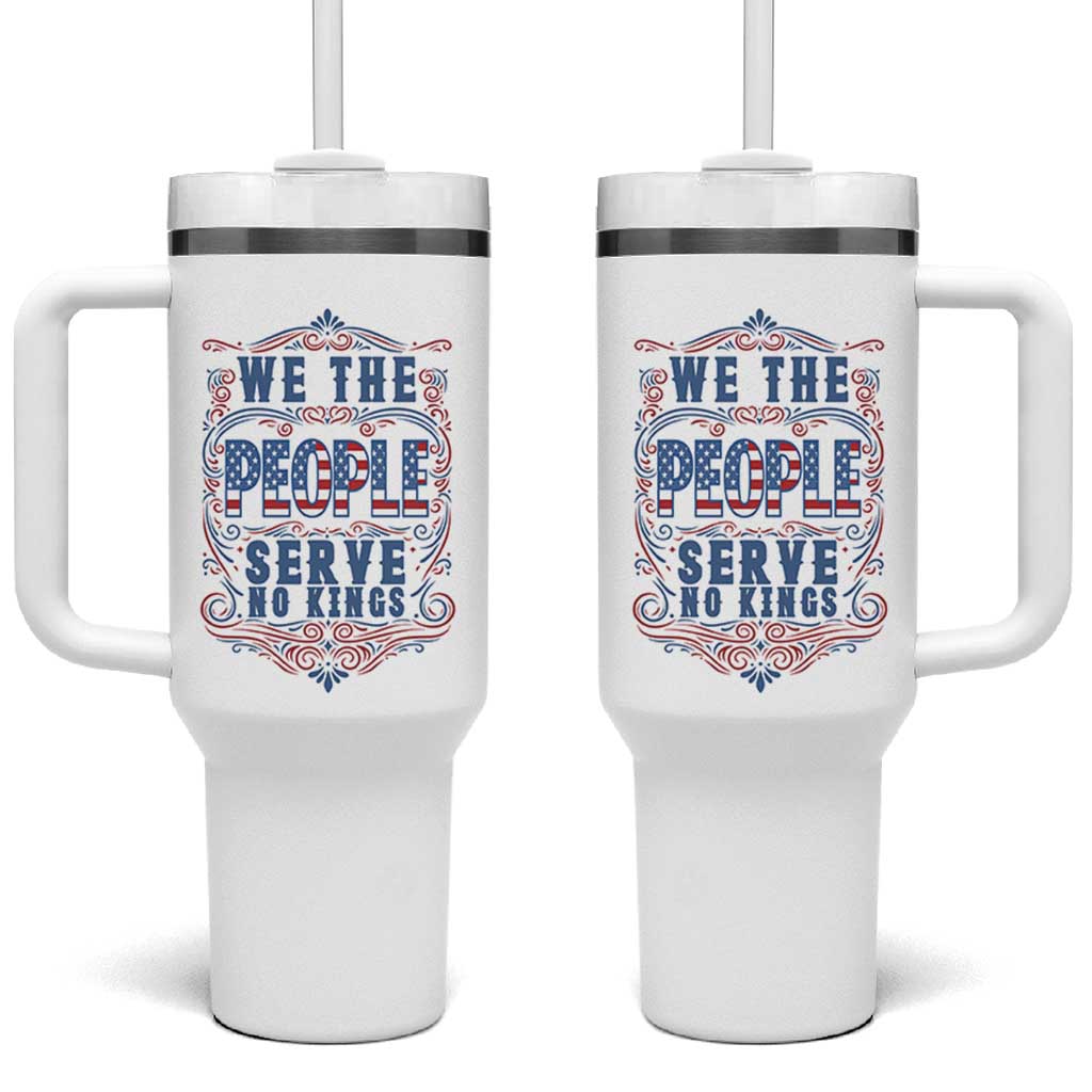 We The People Serve No Kings Tumbler With Handle American Patriot Freedom Gift
