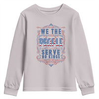We The People Serve No Kings Youth Sweatshirt American Patriot Freedom Gift