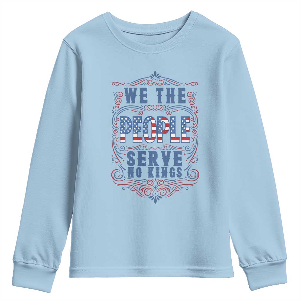We The People Serve No Kings Youth Sweatshirt American Patriot Freedom Gift