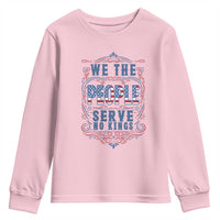 We The People Serve No Kings Youth Sweatshirt American Patriot Freedom Gift