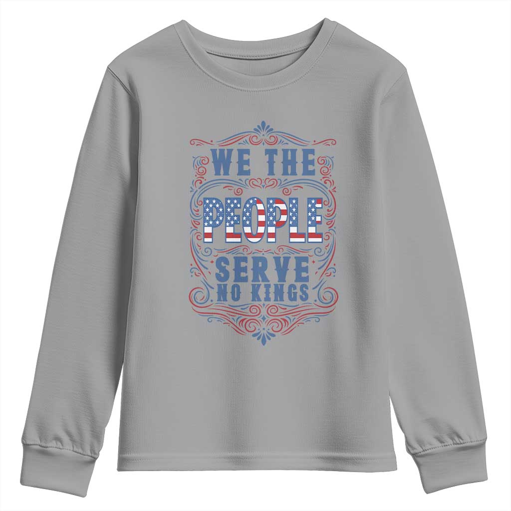 We The People Serve No Kings Youth Sweatshirt American Patriot Freedom Gift