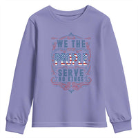 We The People Serve No Kings Youth Sweatshirt American Patriot Freedom Gift