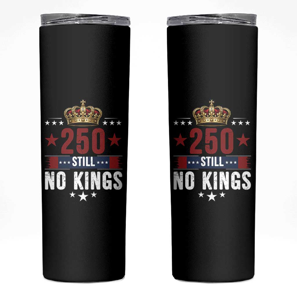 250 Still No Kings Skinny Tumbler American Patriot Freedom