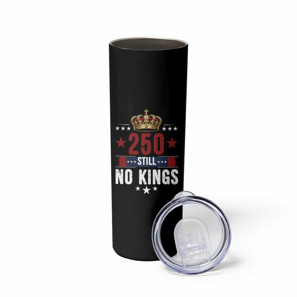 250 Still No Kings Skinny Tumbler American Patriot Freedom