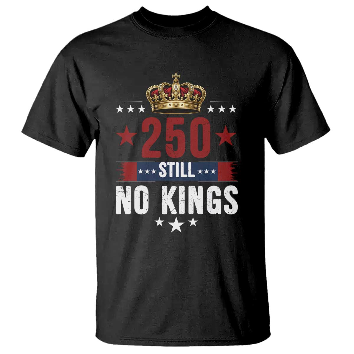 250 Still No Kings T Shirt American Patriot Freedom