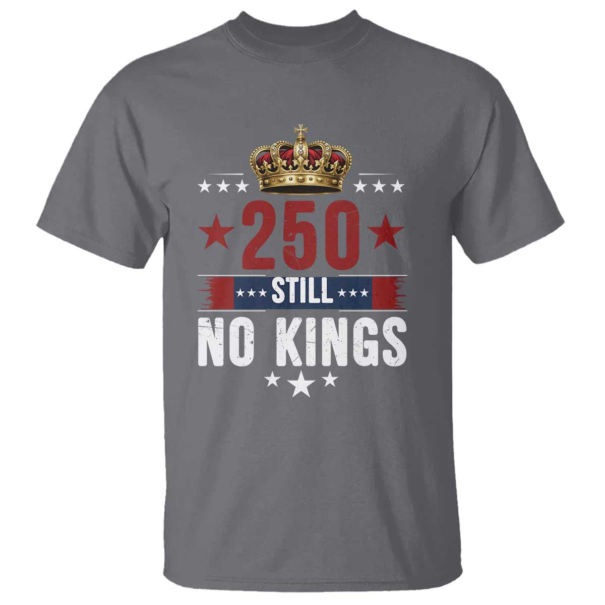 250 Still No Kings T Shirt American Patriot Freedom