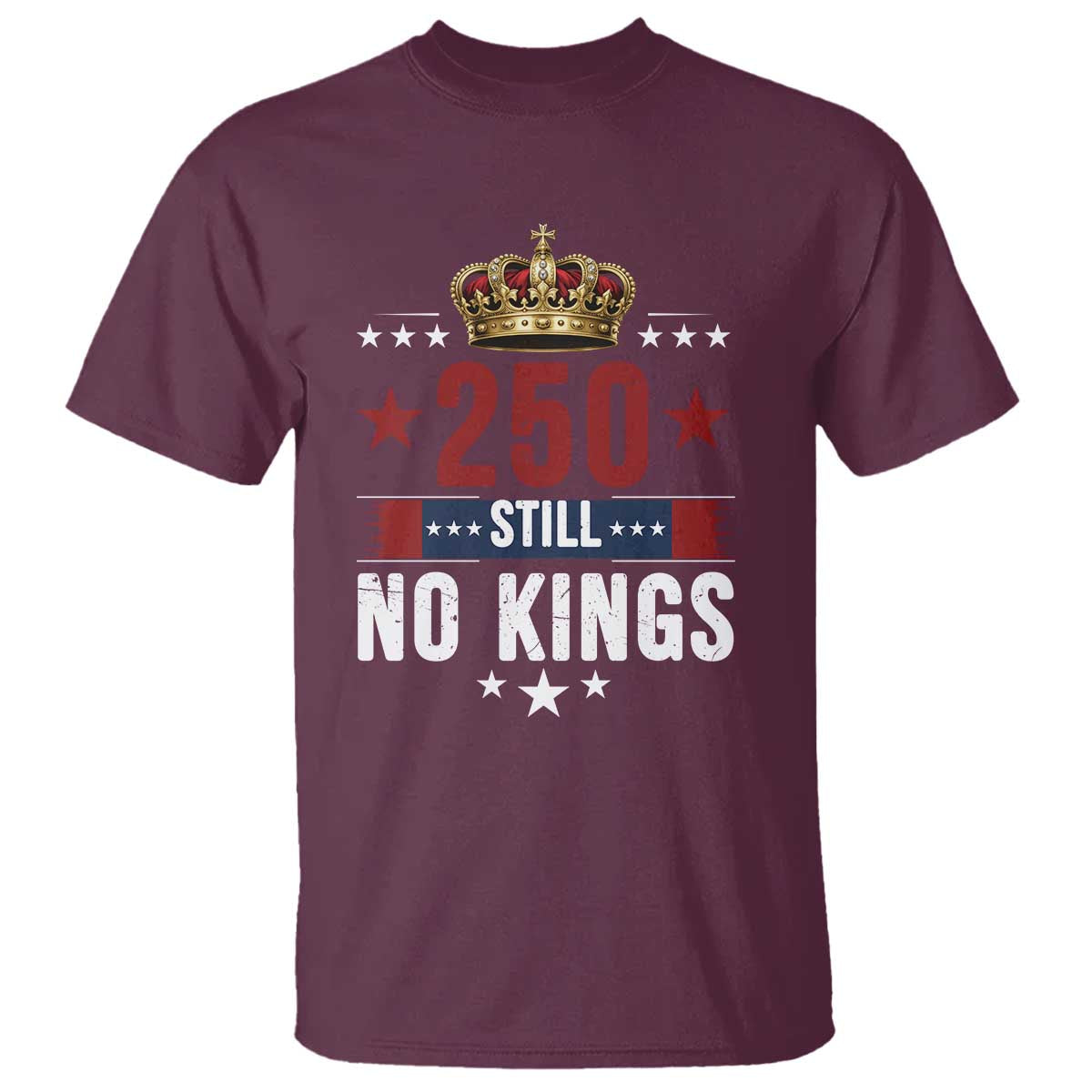 250 Still No Kings T Shirt American Patriot Freedom