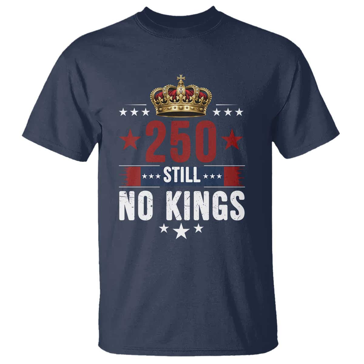 250 Still No Kings T Shirt American Patriot Freedom