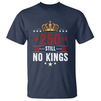 250 Still No Kings T Shirt American Patriot Freedom