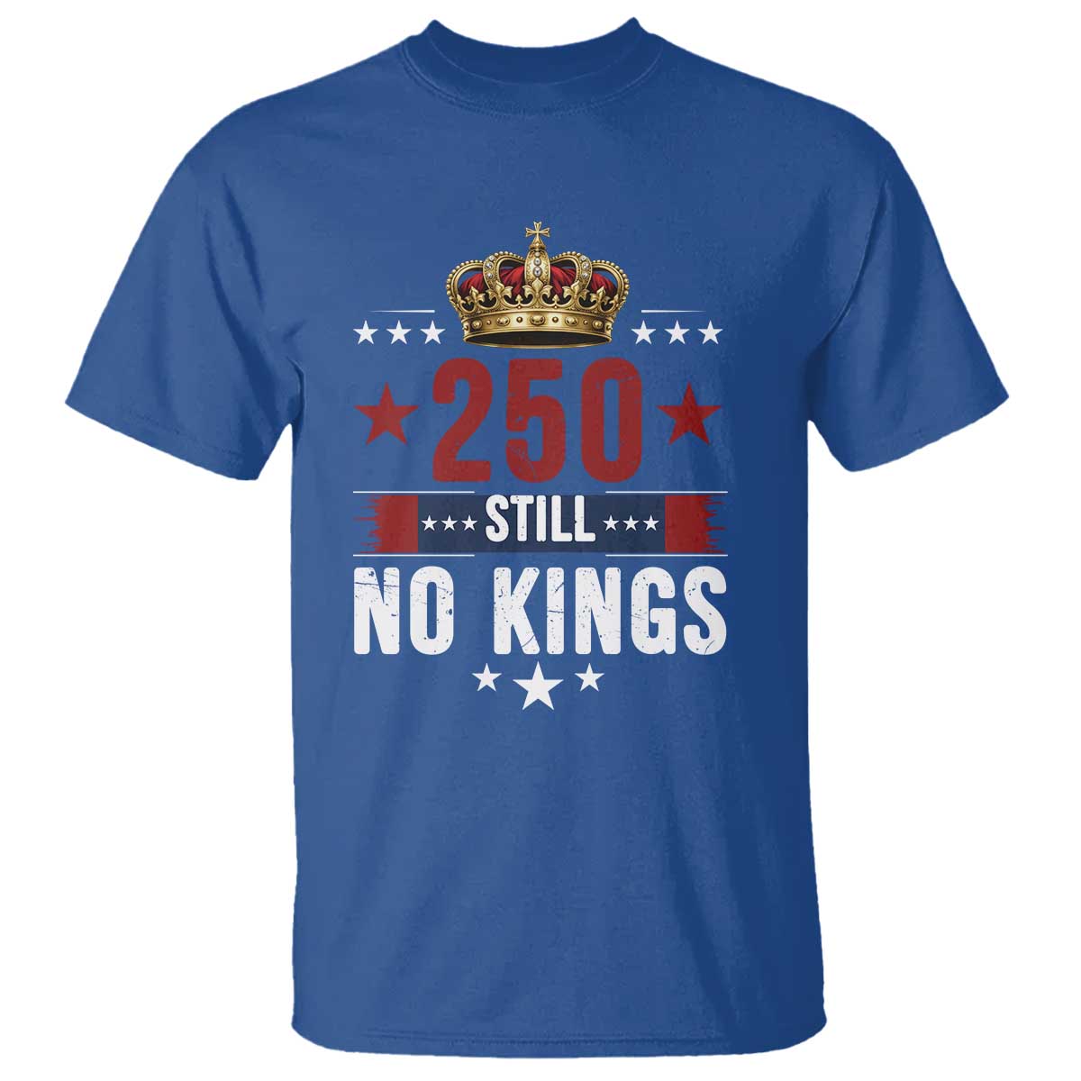 250 Still No Kings T Shirt American Patriot Freedom