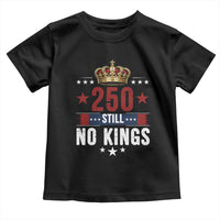 250 Still No Kings Toddler T Shirt American Patriot Freedom