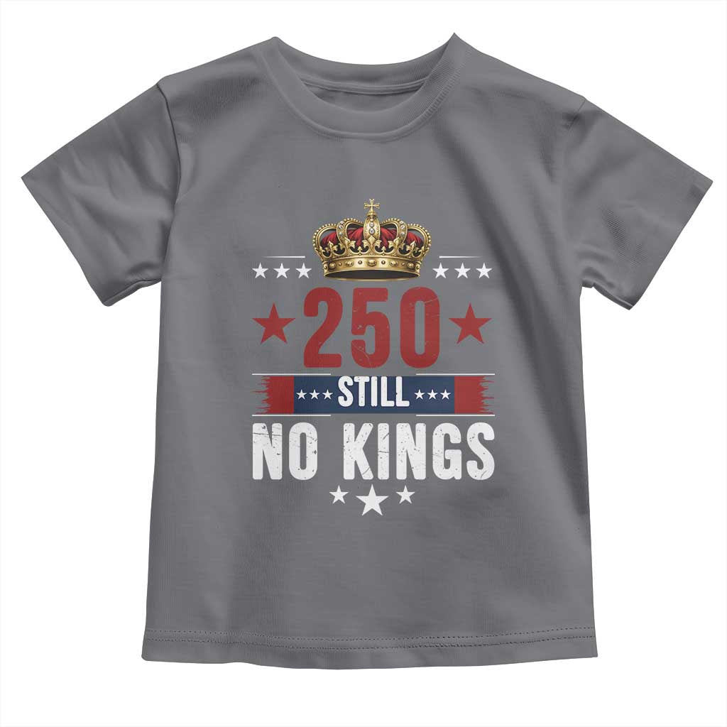 250 Still No Kings Toddler T Shirt American Patriot Freedom