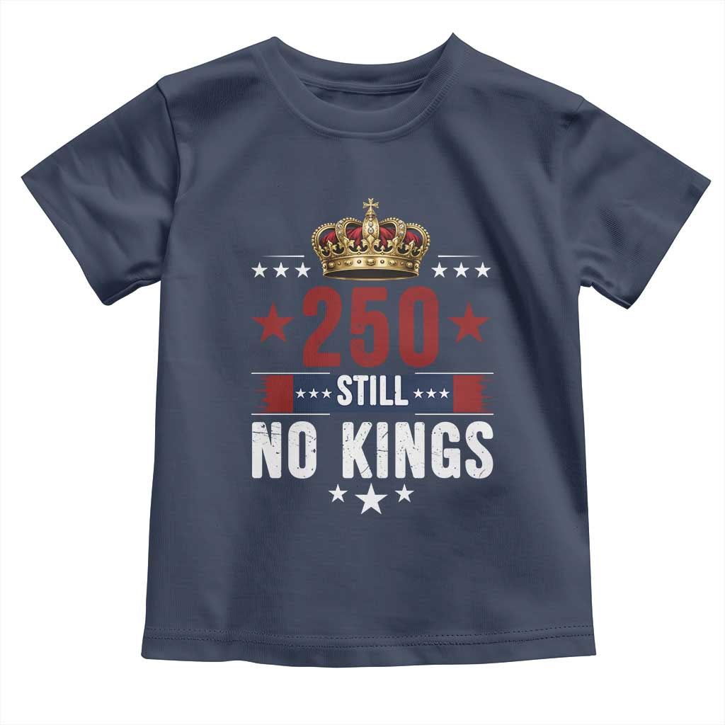 250 Still No Kings Toddler T Shirt American Patriot Freedom